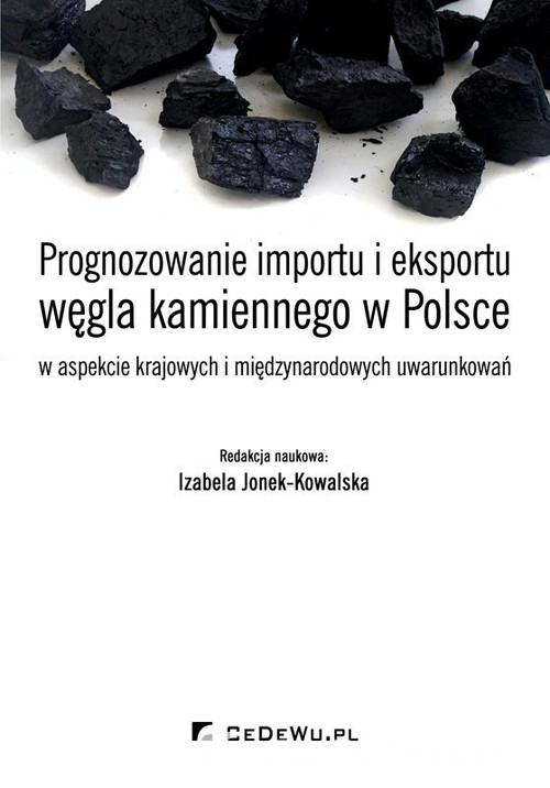 Image of Prognozowanie importu i eksportu węgla kamiennego w Polsce w aspekcie krajowych i międzynarodowych uwarunkowań