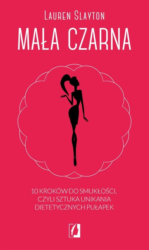 Image of Mała czarna 10 kroków do smukłości, czyli sztuka unikania dietetycznych pułapek