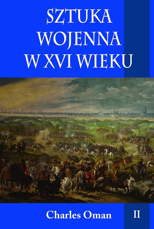 Image of Sztuka wojenna w XVI wieku Tom 2 Operacyjny poziom sztuki wojennej – studium przypadku