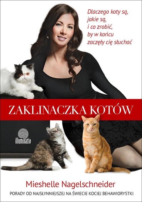 Image of Zaklinaczka kotów Dlaczego koty są, jakie są, i co zrobić, by w końcu zaczęły cię słuchać