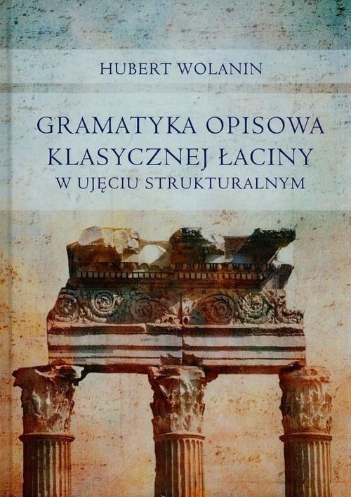 Image of Gramatyka opisowa klasycznej łaciny w ujęciu strukturalnym