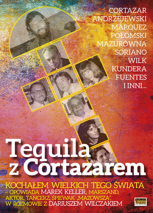 Image of Tequila z Cortazarem Kochałem wielkich tego świata