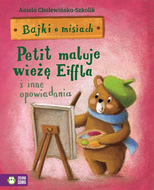 Image of Bajki o misiach Część 4 Petit maluje wieżę Eiffla i inne opowiadania