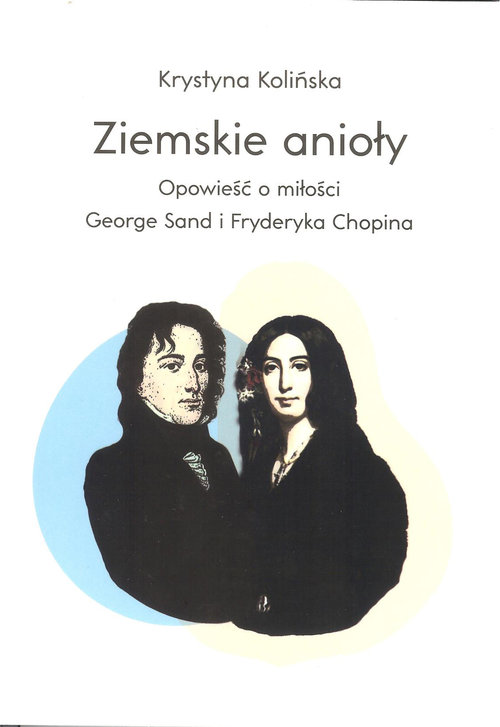 Image of Ziemskie anioły Opowieści o miłości George Sand i Fryderyka Chopina