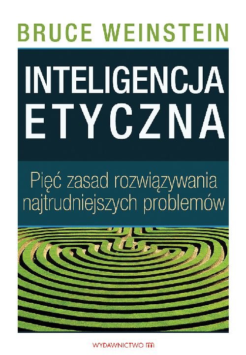 Image of Inteligencja etyczna Pięć zasad rozwiązywania najtrudniejszych problemów