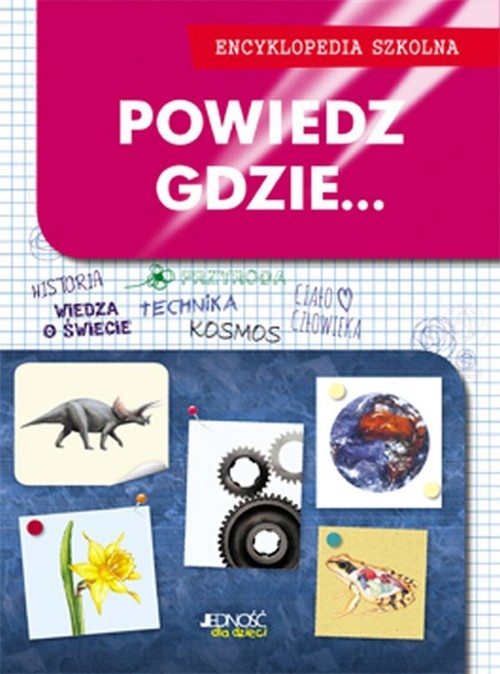 Image of Powiedz gdzie... Encyklopedia szkolna