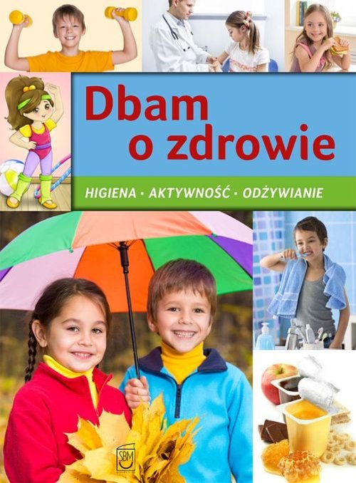 Image of Dbam o zdrowie Higiena aktywność odżywianie