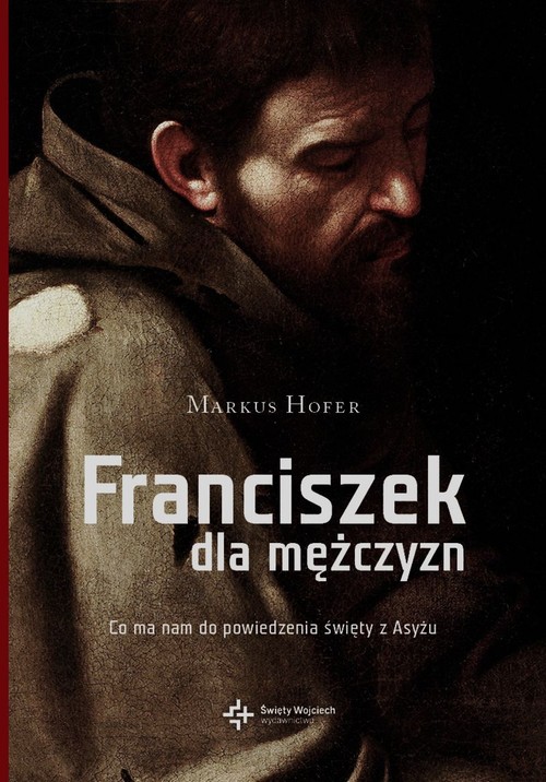 Image of Franciszek dla mężczyzn Co ma do powiedzenia święty z Asyżu