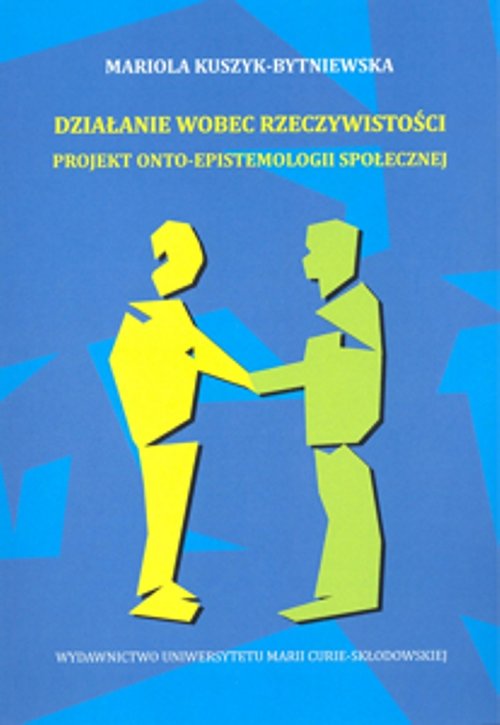 Image of Działanie wobec rzeczywistości Projekt onto-epistemologii społecznej
