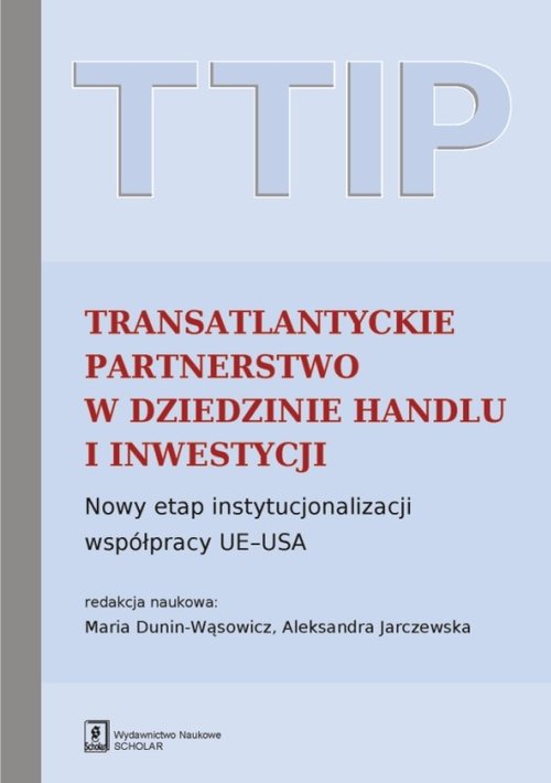 Image of TTIP Transatlantyckie Partnerstwo w dziedzinie Handlu i Inwestycji Nowy etap instytucjonalizacji współpracy UE-USA