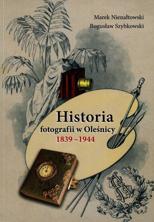 Image of Historia fotografii w Oleśnicy 1839-1944