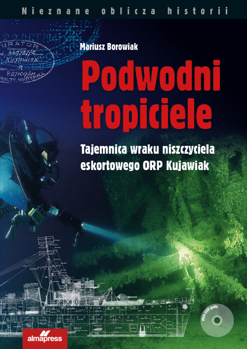 Image of Podwodni tropiciele Tajemnica wraku niszczyciela ORP Kujawiak