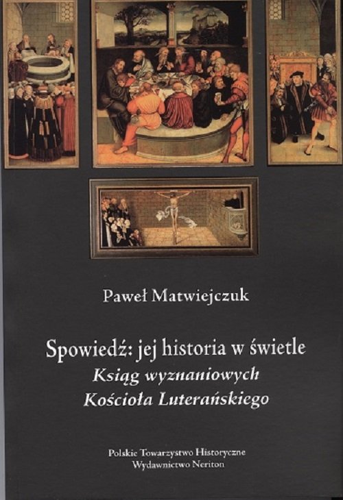 Image of Spowiedź Jej historia w świetle Ksiąg Wyznaniowych Kościoła Luterańskiegoa
