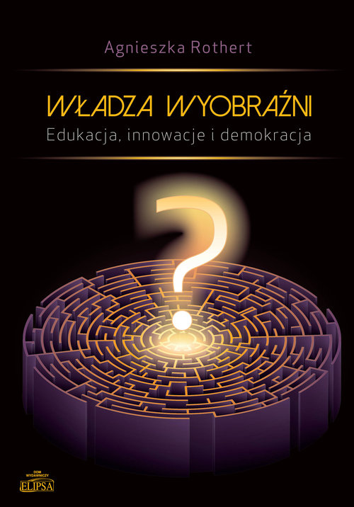 Image of Władza wyobraźni Edukacja innowacje i demokracja