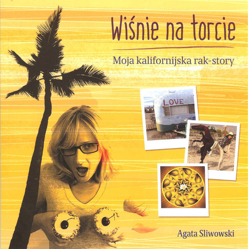 Image of Wiśnie na torcie Moja kalifornijska rak story