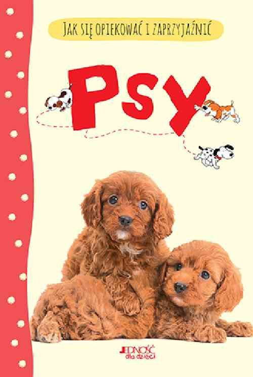 Image of Jak się opiekować i zaprzyjaźnić Psy