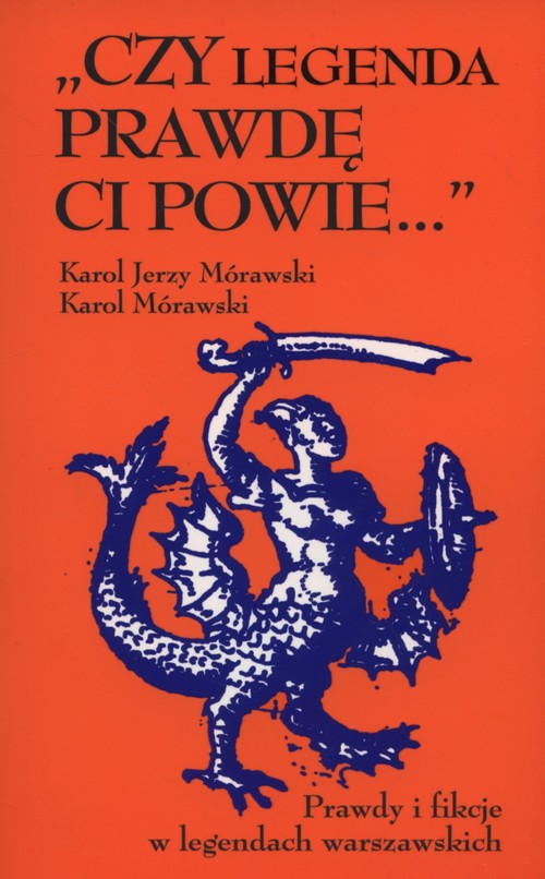 Image of Czy legenda prawdę Ci powie… Prawdy i fikcje w legendach warszawskich