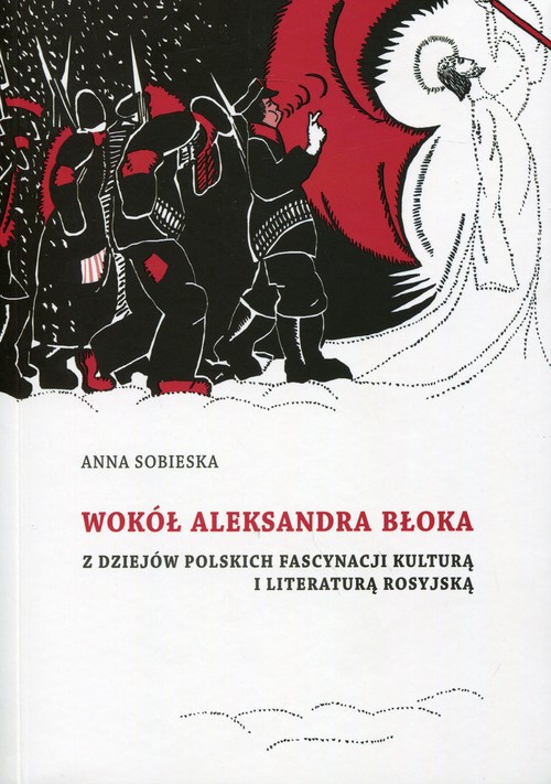 Image of Wokół Aleksandra Błoka Z dziejów polskich fascynacji kulturą i literaturą rosyjską