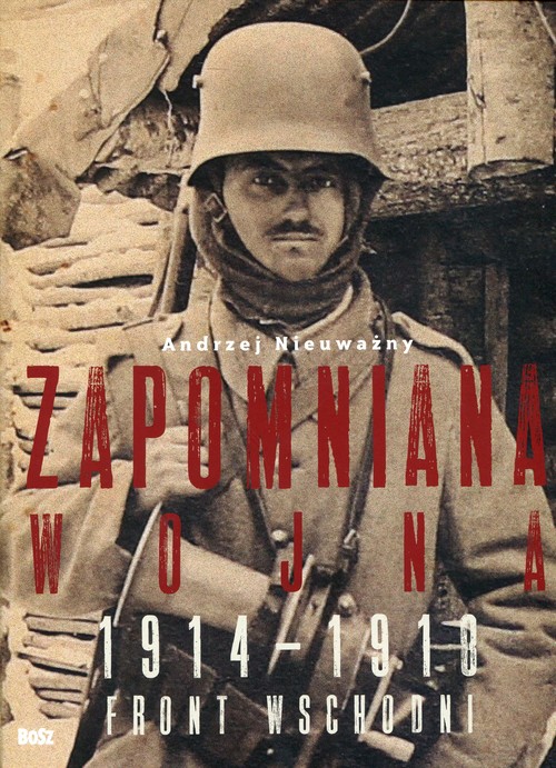 Image of Zapomniana wojna 1914-1918 Front wschodni I wojny światowej