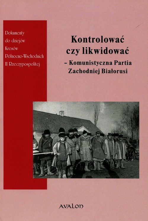 Image of Kontrolować czy likwidować Komunistyczna Partia Zachodniej Białorusi