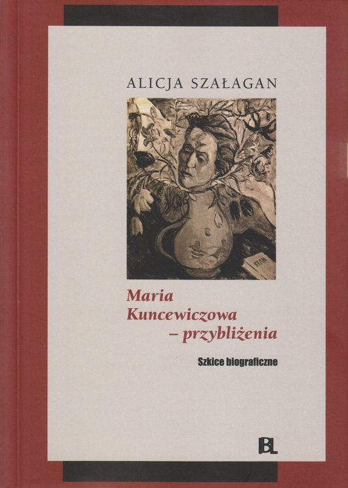Image of Maria Kuncewiczowa - przybliżenia Szkice biograficzne