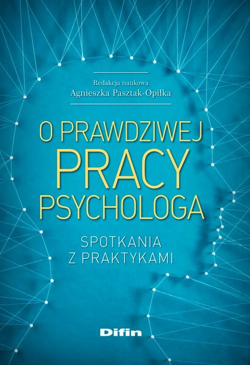 Image of O prawdziwej pracy psychologa Spotkania z praktykami