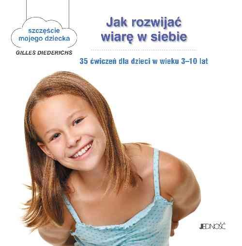 Image of Jak rozwijać wiarę w siebie 35 ćwiczeń dla dzieci w wieku 3-10 lat