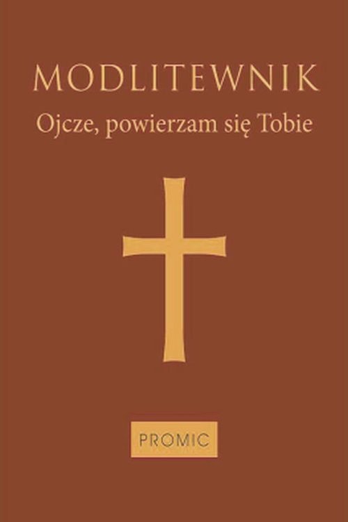 Image of Modlitewnik Ojcze, powierzam się Tobie (oprawa mleczny brąz)