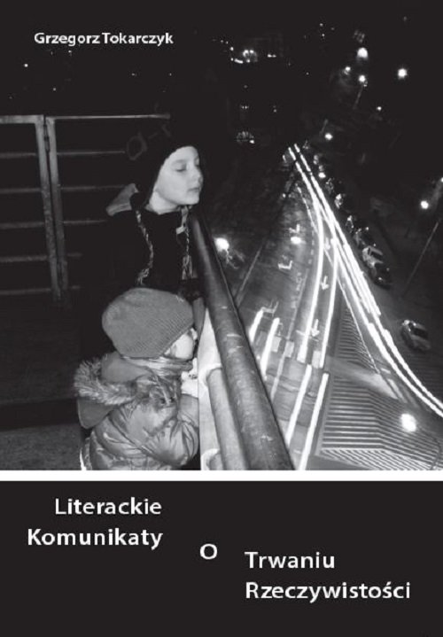 Image of Literackie komunikaty o trwaniu rzeczywistości