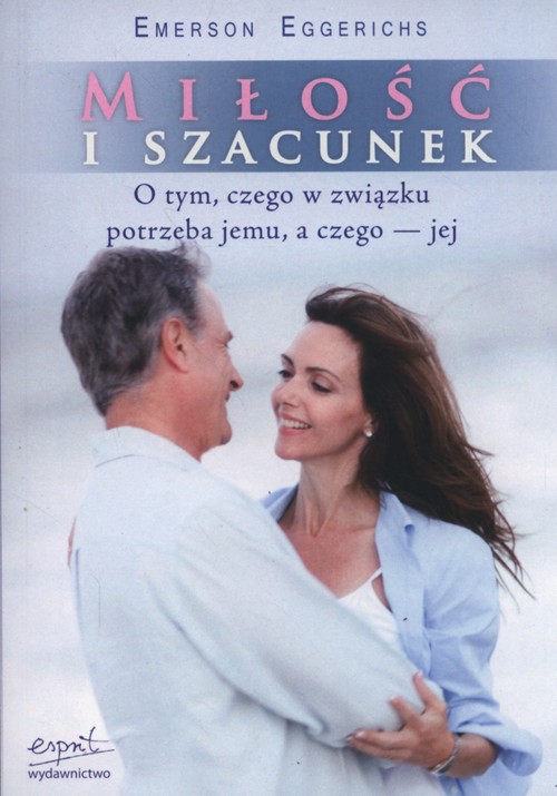 Image of Miłość i szacunek O tym, czego w związku potrzeba jemu, a czego - jej