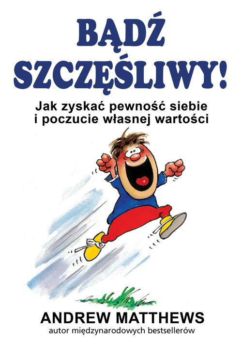 Image of Bądź szczęśliwy Jak zyskać pewność siebie i poczucie własnej wartości