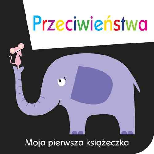 Image of Moja pierwsza książeczka Przeciwieństwa