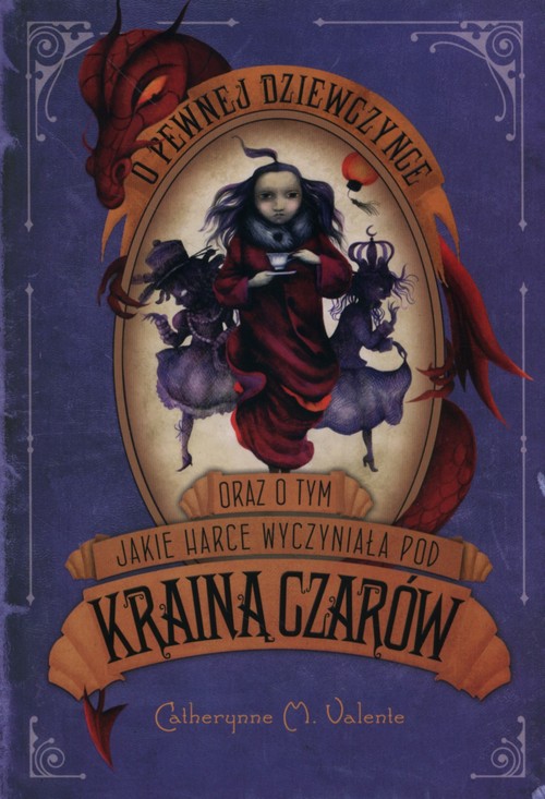 Image of O pewnej dziewczynce oraz o tym jakie harce wyczyniała pod Krainą Czarów