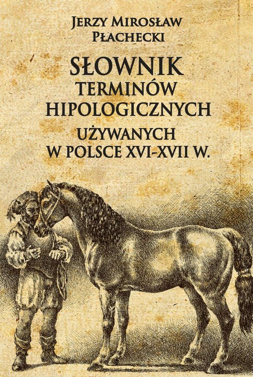 Image of Słownik terminów hipologicznych używanych w Polsce XVI-XVII w