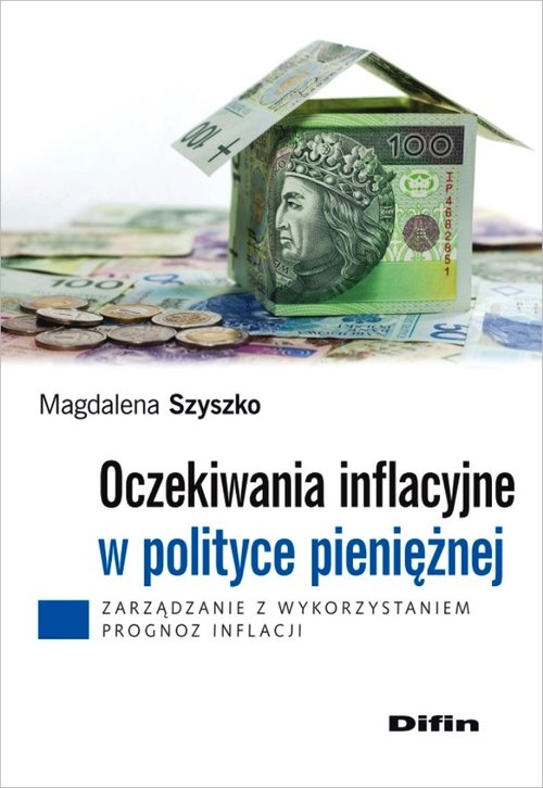 Image of Oczekiwania inflacyjne w polityce pieniężnej Zarządzanie z wykorzystaniem prognoz inflacji