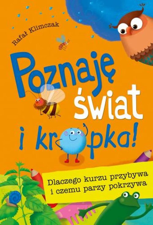 Image of Poznaję świat i kropka! Dlaczego kurzu przybywa i czemu parzy pokrzywa
