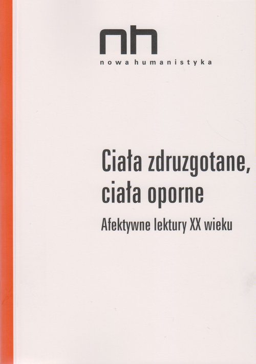 Image of Ciała zdruzgotane, ciała oporne Afektywne lektury XX wieku