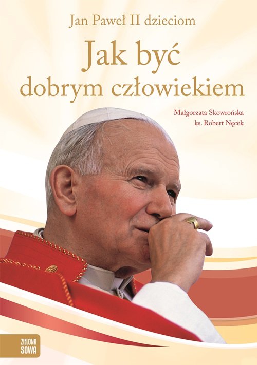 Image of Jak być dobrym człowiekiem Jan Paweł II dzieciom
