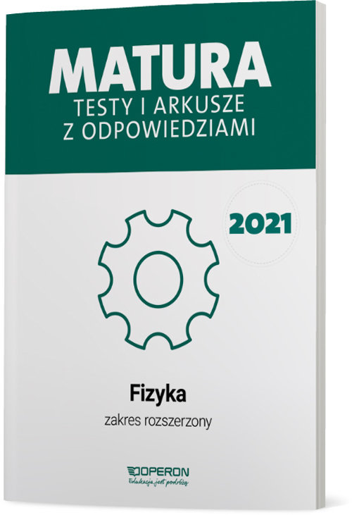 Image of Fizyka Matura 2021 Testy i arkusze z odpowiedziami Zakres rozszerzony