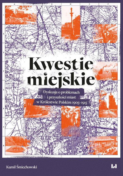 Image of Kwestie miejskie Dyskusja o problemach i przyszłości miast w Królestwie Polskim 1905–1915