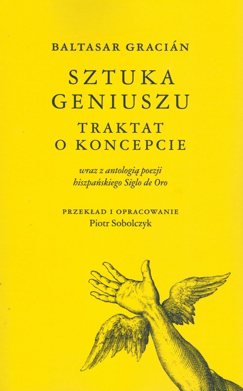 Image of Baltasar Gracián Sztuka geniuszu Traktat o koncepcie wraz z antologią poezji hiszpańskiego Siglo de Oro
