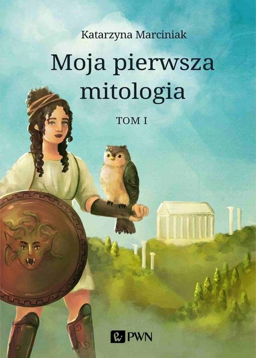 Image of Moja pierwsza mitologia Tom 1 Dzieciństwo bogów i ludzi. Przygody herosów