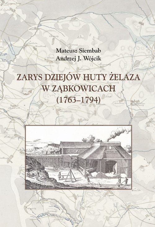 Image of Zarys dziejów huty żelaza w Ząbkowicach (1763-1794)