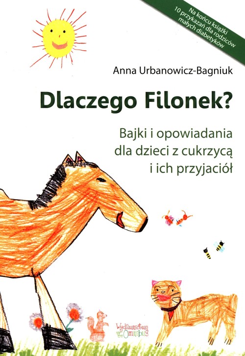Image of Dlaczego Filonek? Bajki i opowiadania dla dzieci z cukrzycą i ich przyjaciół