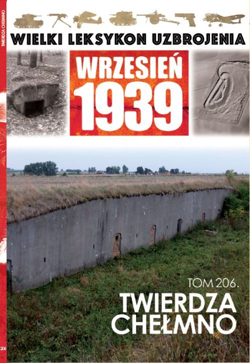 Image of Wielki Leksykon Uzbrojenia Wrzesień 1939 Tom 206 Twierdza Chełmno