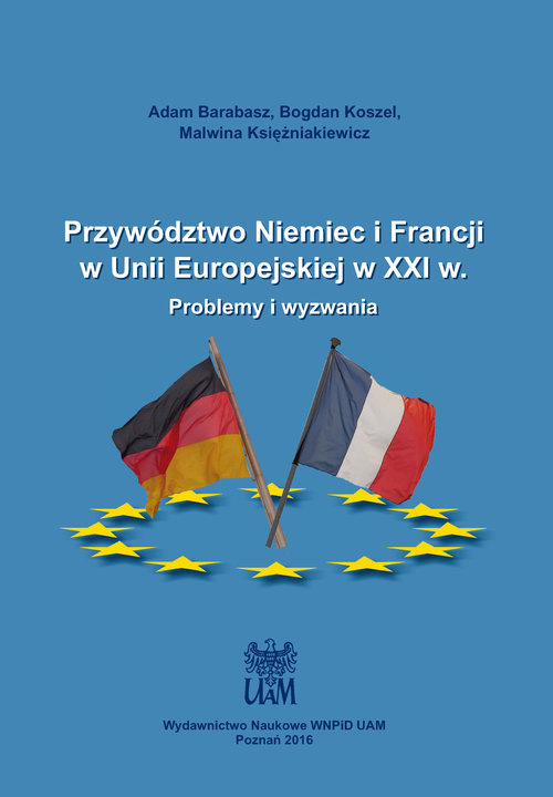 Image of Przywództwo Niemiec i Francji w Unii Europejskiej w XXI w. Problemy i wyzwania