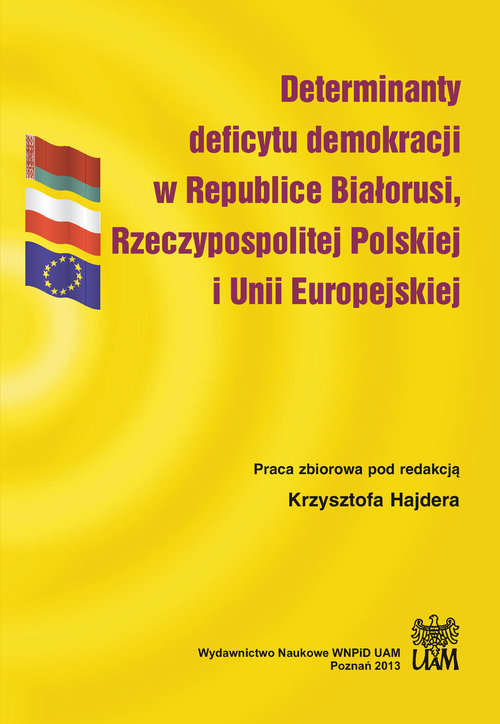 Image of Determinanty deficytu demokracji w Republice Białorusi, Rzeczypospolitej Polskiej i Unii Europejskiej