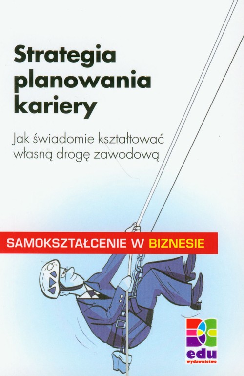 Image of Strategia planowania kariery Jak świadomie kształtować własną drogę zawodową