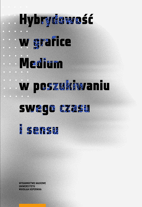 Image of Hybrydowość w grafice Medium w poszukiwaniu swego czasu i sensu