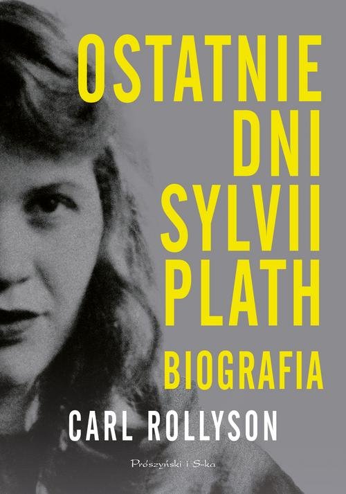 Image of Ostatnie dni Sylwii Plath. Biografia